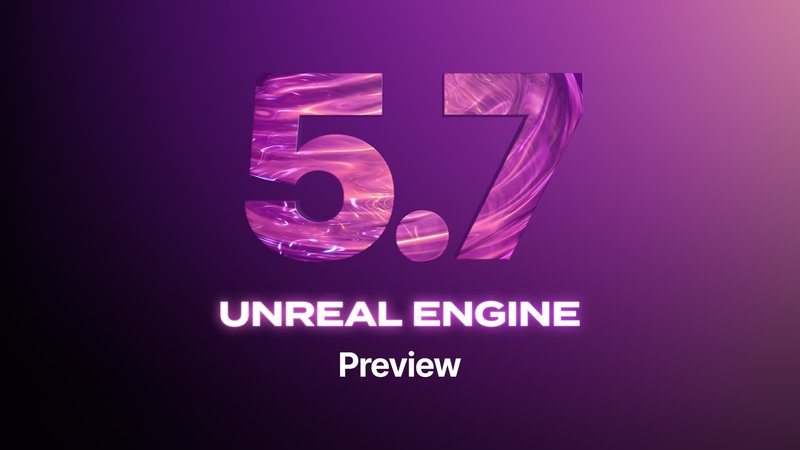Unreal Engine 5.7 Preview